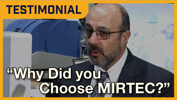 Why Did you Choose MIRTEC?