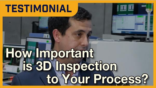 How Important Is 3D Inspection To Your Process?